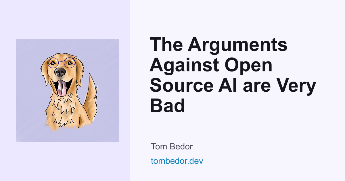 The Arguments Against Open Source AI are Very Bad (8 minute read)